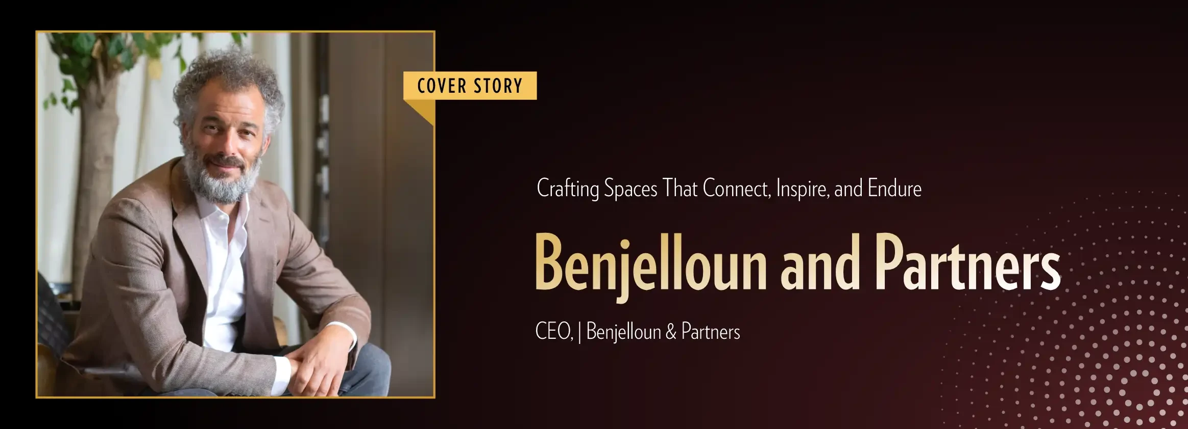 Benjelloun and Partners: Crafting Spaces That Connect, Inspire, and Endure